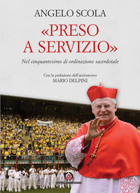 Preso a servizio - nel cinquantesimo di ordinazione sacerdotale 