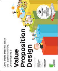 Value proposition design - come creare prodotti e servizi che i clienti desiderano 