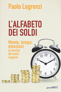 Alfabeto dei soldi - mente tempo emozioni al servizio dei nostri risparmi 