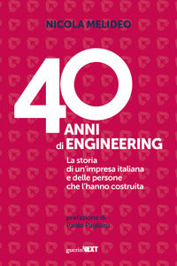 40 anni di engineering - la storia di un'impresa italiana e delle persone che l'hanno costruita