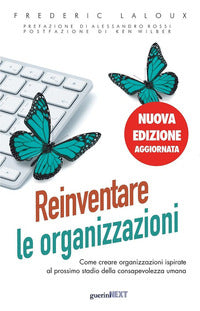 Reinventare le organizzazioni - come creare organizzazioni ispirate al prossimo stadio 