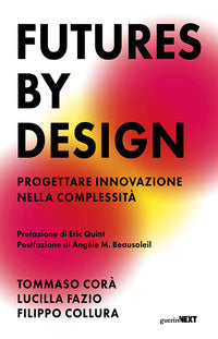Futures by design - progettare innovazione nella complessita' 