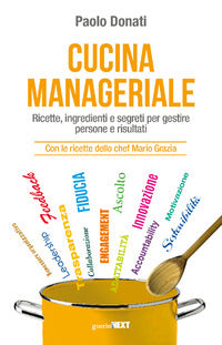 Cucina manageriale - ricette ingredienti e segreti per gestire persone e risultati 