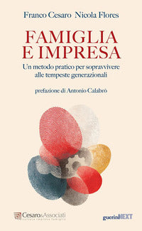 Famiglia e impresa - un metodo pratico per sopravvivere alle tempeste generazionali 