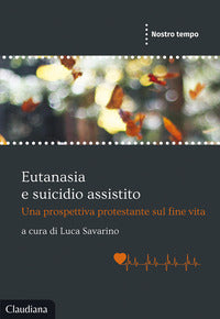 Eutanasia e suicidio assistito - una prospettiva protestante sul fine vita 
