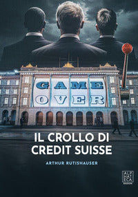Game over il crollo di credit swisse 