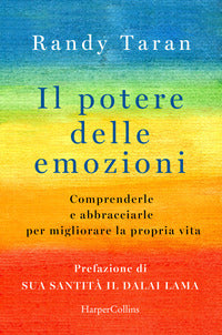 Potere delle emozioni - comprenderle e abbracciarle per migliorare la propria vita 