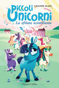 Piccoli unicorni - la sfilata scintillante 