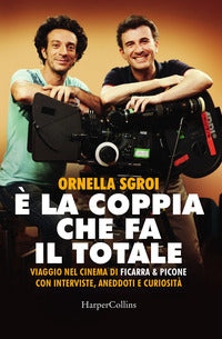 E' la coppia che fa il totale - viaggio nel cinema di ficarra e picone 