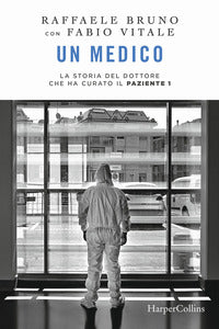 Medico - la storia del dottore che ha curato il paziente 1 