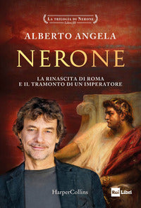 Nerone - la rinascita di roma e il tramonto di un imperatore 