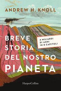 Breve storia del nostro pianeta - 4 miliardi di anni in 8 capitoli 