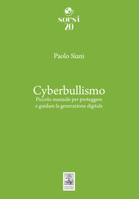 Cyberbullismo - piccolo manuale per proteggere e guidare la generazione digitale 