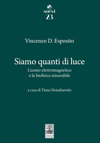 Siamo quanti di luce - l'uomo elettromagnetico e la biofisica misurabile 