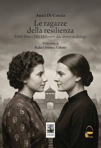 Ragazze della resilienza - edith stein e etty hillesum due donne in dialogo 