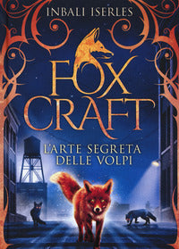 Fox craft - l'arte segreta delle volpi 