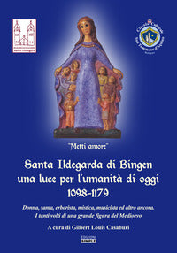 Santa ildegarda di bingen una luce per l'umanita' di oggi 1098-1179. donna santa erborista, mi... 