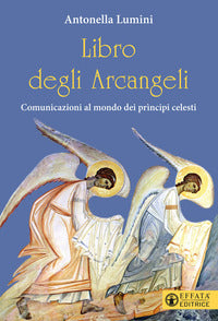Libro degli arcangeli - comunicazioni al mondo dei principi celesti 