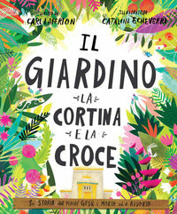 Giardino, la cortina e la croce - la storia del perche' gesu' e' morto ed e' risorto 