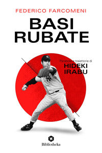 Base rubata - parabole e traiettorie di hideki irabu 