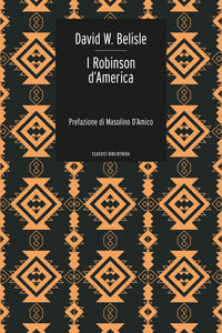 Robinson d'america - ovvero le avventure di una famiglia persa nel gran deserto del west 