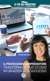 Professionista imprenditore - trasforma il tuo studio in un'azienda di successo 