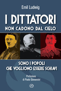Dittatori non cadono dal cielo - sono i popoli che vogliono essere schiavi 