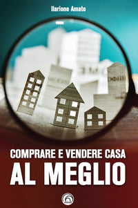 Comprare e vendere casa al meglio 