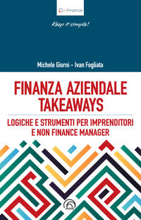 Finanza aziendale takeaways - logiche e strumenti pr imprenditori e non finance manager 