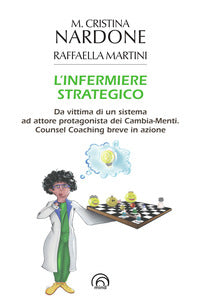Infermiere strategico - da vittima di un sistema ad attore protagonista dei cambia-menti 