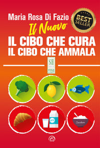 Nuovo il cibo che cura - il cibo che ammala 