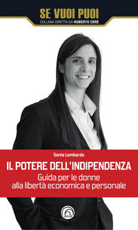 Potere dell'indipendenza - guida per le donne alla liberta' economica e personale 