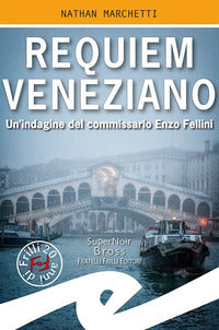 Requiem veneziano - un'indagine del commissario enzo fellini 