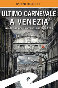 Ultimo carnevale a venezia - un'indagine per il commissario enzo fellini 