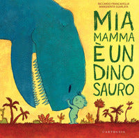 Mia mamma e' un dinosauro 