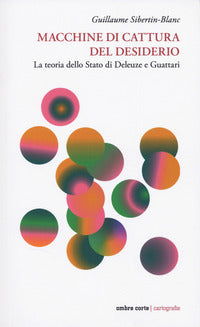 Macchine di cattura del desiderio - la teoria dello stato di deleuze e guattari 