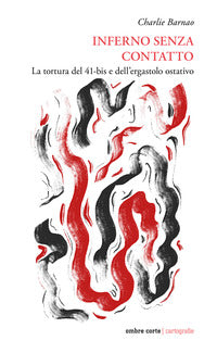 Inferno senza contatto - la tortura del 41-bis e dell'ergastolo ostativo 