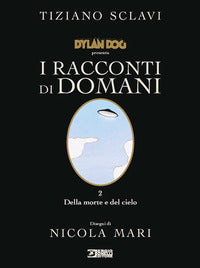Dylan dog i racconti di domani 2 della morte e del cielo 