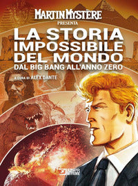 Martin mystere presenta la storia impossibile del mondo dal big bang all'anno zero 