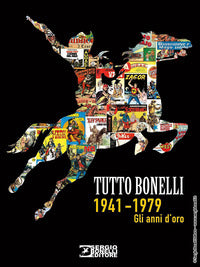 Tutto bonelli 1941 - 1979 gli anni d'oro