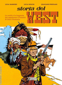 Storia del west - la realta' e la leggenda nel capolavoro a fumetti di gino d'antonio 