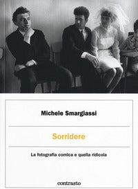 Sorridere - la fotografia comica e quella ridicola 