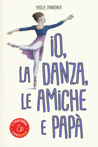 Io la danza le amiche e papa' 