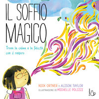 Soffio magico - trova la calma e la felicita' con il respiro 