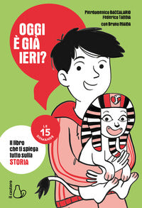 Oggi e' gia' ieri ? il libro che ti spiega tutto sulla storia 