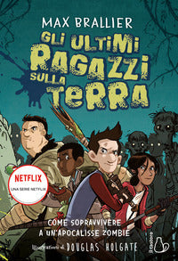 Ultimi ragazzi sulla terra - come sopravvivere a un'apocalisse zombie 