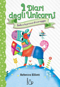 Bella e la prova di coraggio - i diari degli unicorni 