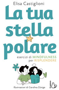Tua stella polare - esercizi di mindfulness per risplendere 