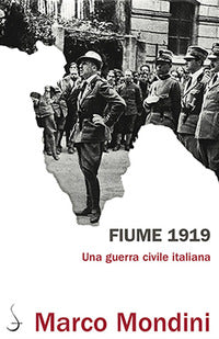 Fiume 1919 una guerra civile italiana 
