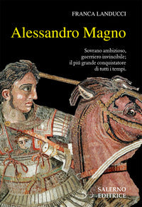 Alessandro magno - sovrano ambizioso guerriero invincibile 